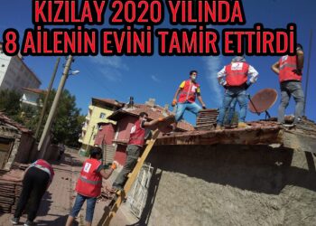 KIZILAY 2020 YILINDA 8 AİLENİN EVİNİ 100 BİN TL HARCAYARAK TAMİR ETTİRDİ